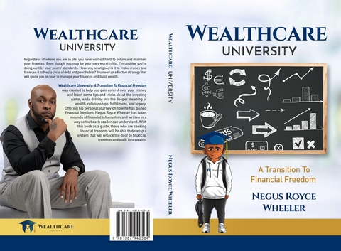 Wealthcare University A Transition To Financial Freedom -  Royce Wheeler
