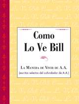 Como Lo Ve Bill -  Inc. Alcoholics Anonymous World Services