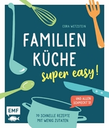 Familienk&uuml;che &ndash; super easy! - Cora Wetzstein