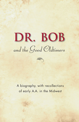 Dr. Bob and the Good Oldtimers - Inc. Alcoholics Anonymous World Services