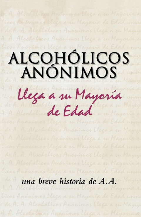 Alcoh&oacute;licos An&oacute;nimos llega a su mayor&iacute;a de edad - Inc. Alcoholics Anonymous World Services