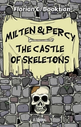 Milten & Percy - The Castle of Skeletons - Florian C Booktian