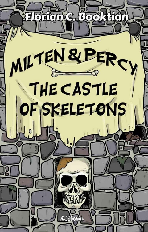 Milten & Percy - The Castle of Skeletons - Florian C Booktian