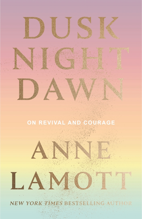 Dusk Night Dawn - Anne Lamott