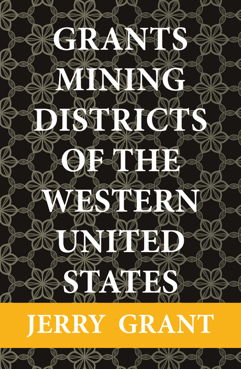 Grants Mining Districts of the Western United States -  Jerry Grant