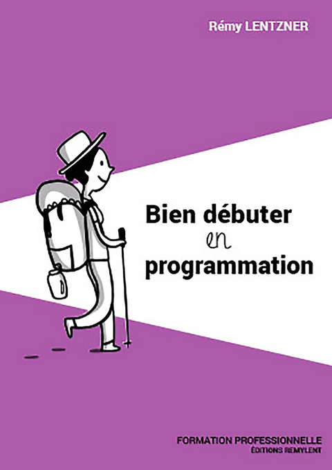Bien d&eacute;buter en programmation - R&eacute;my Lentzner