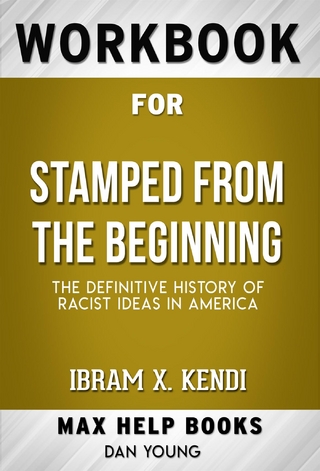 Workbook for Stamped from the Beginning: The Definitive History of Racist Ideas in America by Ibram X. Kendi