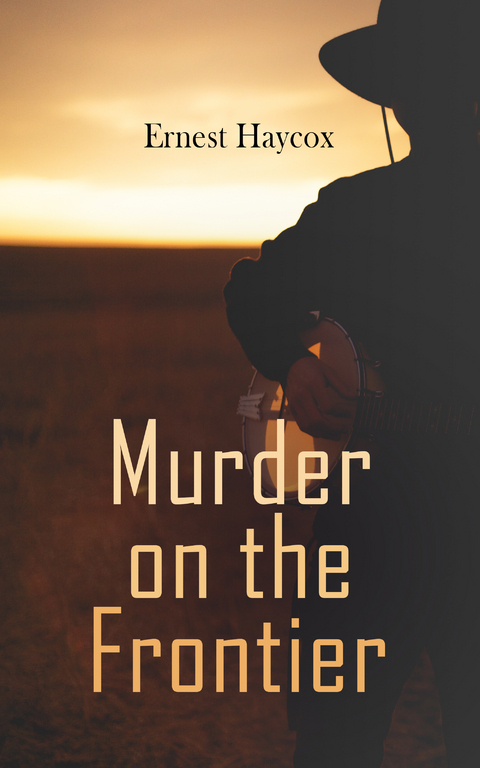 Murder on the Frontier - Ernest Haycox