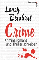 Crime - Kriminalromane und Thriller schreiben - Larry Beinhart