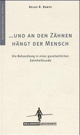 ... und an den Z&auml;hnen h&auml;ngt der Mensch - Helge R Runte