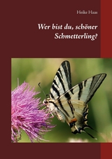 Wer bist du, sch&ouml;ner Schmetterling? - Heike Haas