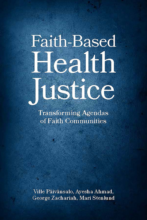 Faith-Based Health Justice -  Ahmad Ayesha Ahmad,  Paivansalo Ville Paivansalo