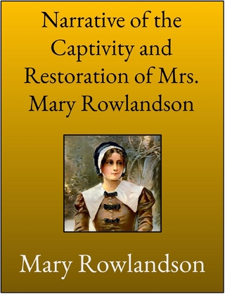 Narrative of the Captivity and Restoration of Mrs. Mary Rowlandson