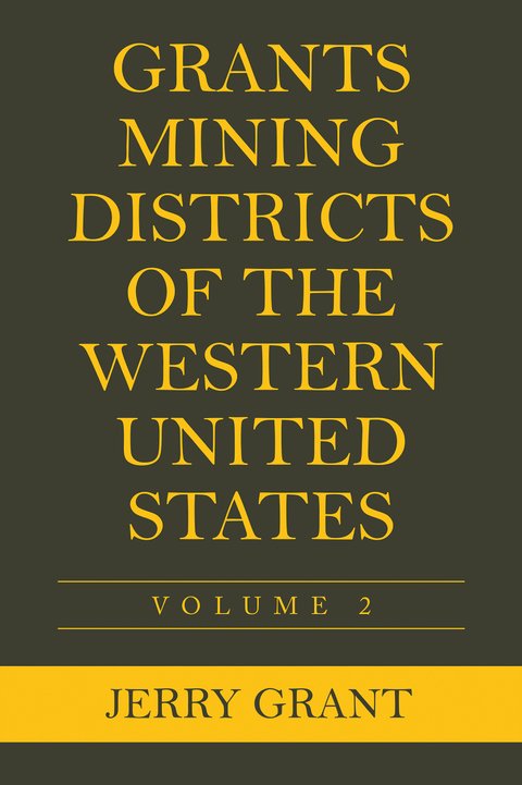 Grants Mining Districts of the Western United States - Jerry Grant