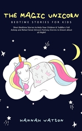 The Magic Unicorn - Bedtime Stories for Kids - Hannah Watson