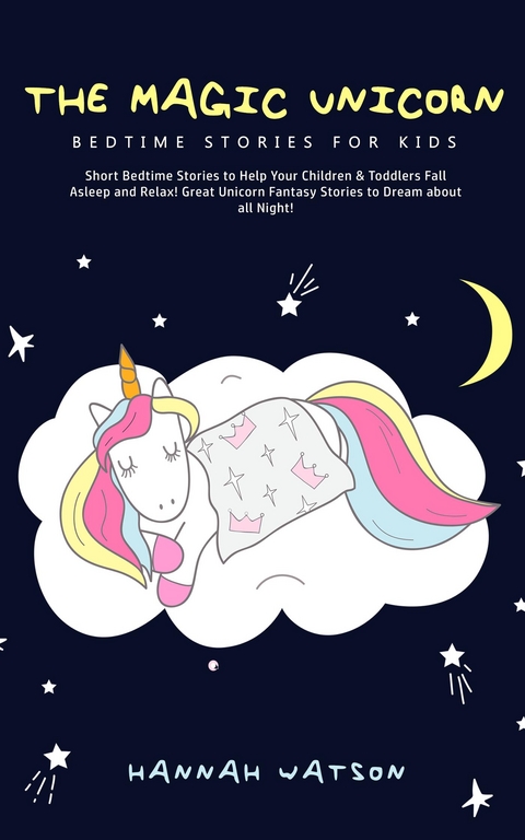 The Magic Unicorn - Bedtime Stories for Kids - Hannah Watson