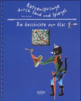 Katzenspr&uuml;nge durch Sand und Spiegel - Die Geschichte des Glases - Karin Schrey