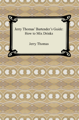 Jerry Thomas' Bartender's Guide: How to Mix Drinks - Jerry Thomas
