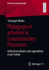 Pädagogisch arbeiten in traumatischen Prozessen -  Christoph Müller