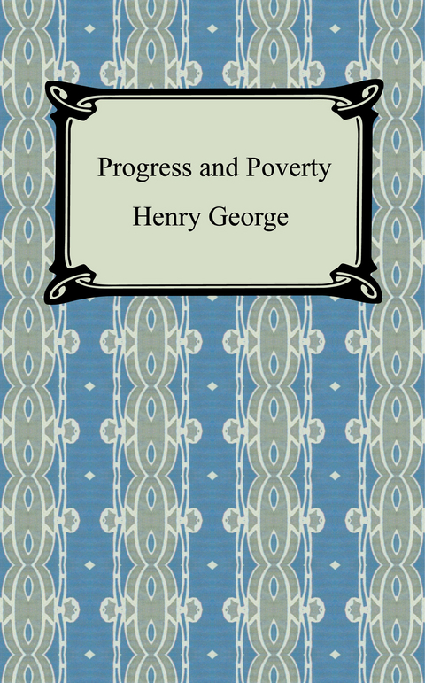 Progress and Poverty - Henry George