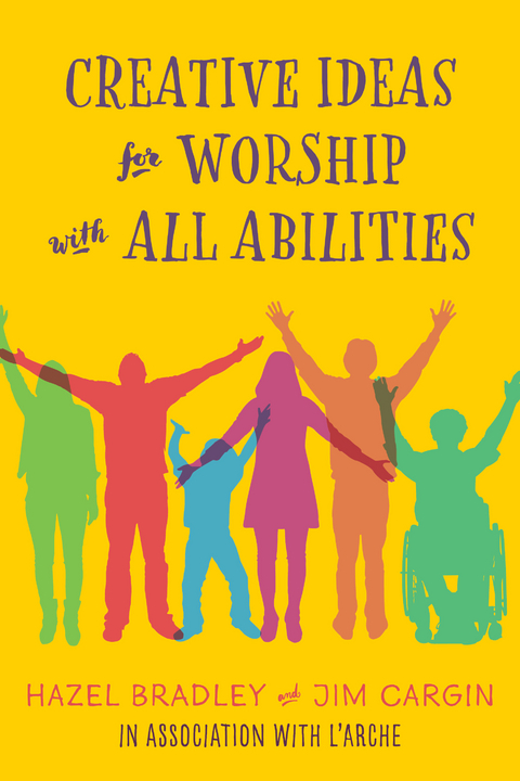 Creative Ideas for Worship with All Abilities - Hazel Bradley, Jim Cargin