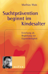 Suchtpr&auml;vention beginnt im Kindesalter - Mathias Wais