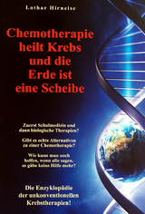 Chemotherapie heilt Krebs und die Erde ist eine Scheibe - Lothar Hirneise