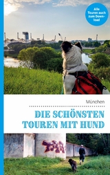 Die sch&ouml;nsten Touren mit Hund in M&uuml;nchen - Lea Lauxen, Kathrin Lenzer, Andreas Pauwelen