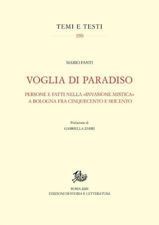 Voglia di Paradiso. Persone e fatti nella «invasione mistica» a Bologna fra Cinquecento e Seicento