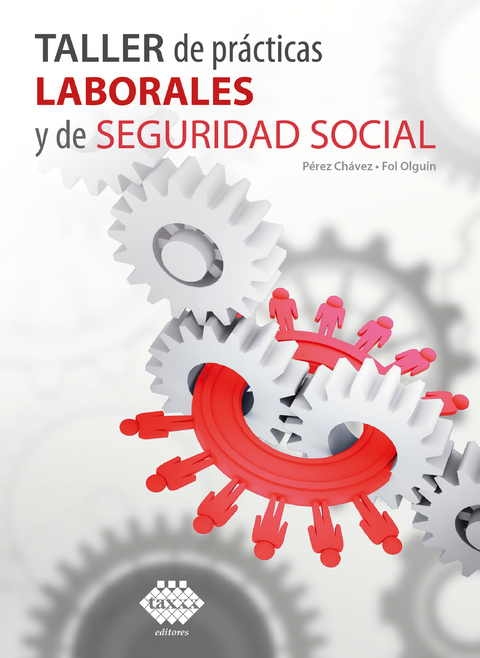 Taller de pr&aacute;cticas laborales y de seguridad social 2020 - Jos&eacute; Ch&aacute;vez P&eacute;rez, Raymundo Fol Olgu&iacute;n