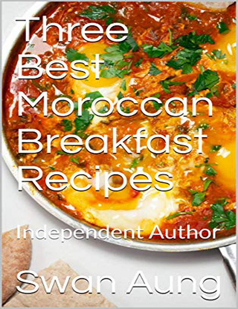 Three Best Moroccan Breakfast Recipes -  Swan Aung
