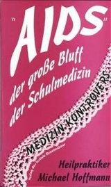 "AIDS" - der grosse Bluff der Schulmedizin - Michael Hoffmann