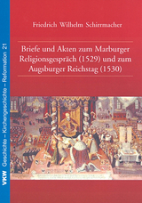 Briefe und Akten zum Marburger Religionsgespr&auml;ch (1529) und zum Augsburger Reichstag (1530) - Friedrich W Schirrmacher