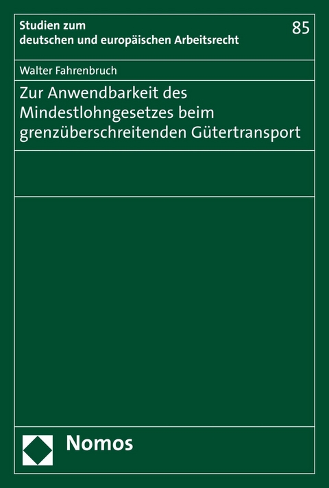 Zur Anwendbarkeit des Mindestlohngesetzes beim grenz&uuml;berschreitenden G&uuml;tertransport - Walter Fahrenbruch