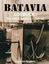 Batavia. Logbuch I - Hannes Grabau