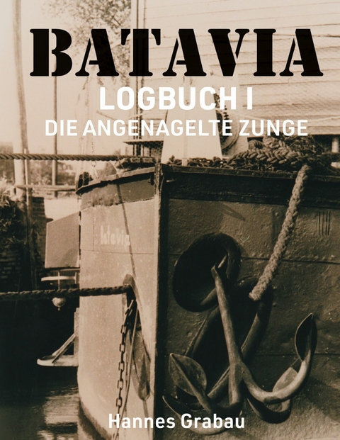 Batavia. Logbuch I - Hannes Grabau