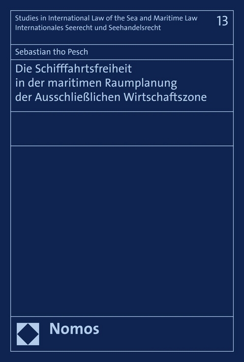 Die Schifffahrtsfreiheit in der maritimen Raumplanung der Ausschlie&szlig;lichen Wirtschaftszone - Sebastian tho Pesch