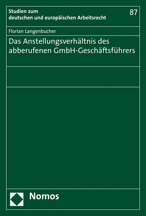Das Anstellungsverh&auml;ltnis des abberufenen GmbH-Gesch&auml;ftsf&uuml;hrers - Florian Langenbucher