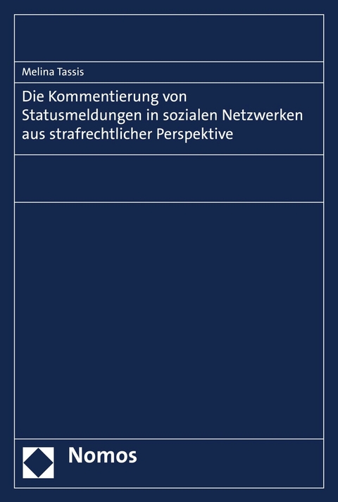 Die Kommentierung von Statusmeldungen in sozialen Netzwerken aus strafrechtlicher Perspektive - Melina Tassis