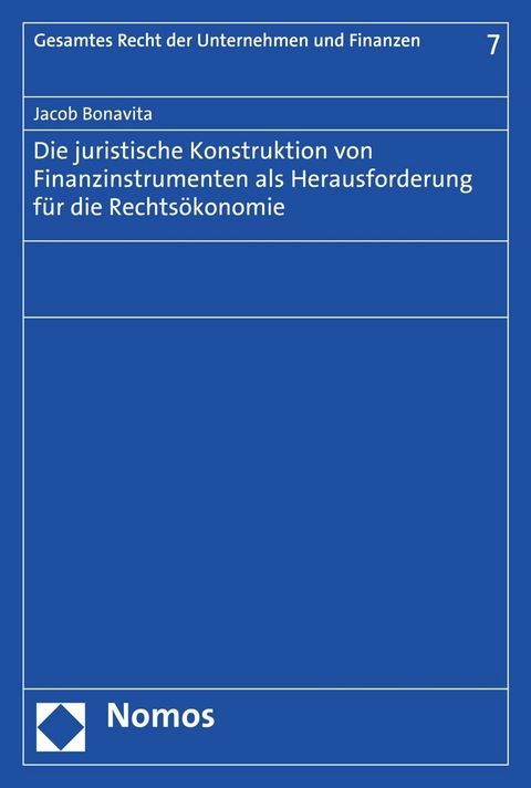 Die juristische Konstruktion von Finanzinstrumenten als Herausforderung f&uuml;r die Rechts&ouml;konomie - Jacob Bonavita