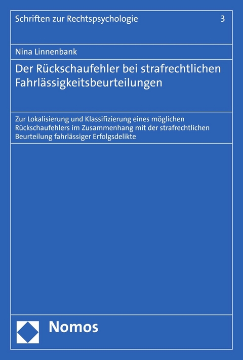 Der R&uuml;ckschaufehler bei strafrechtlichen Fahrl&auml;ssigkeitsbeurteilungen - Nina Linnenbank
