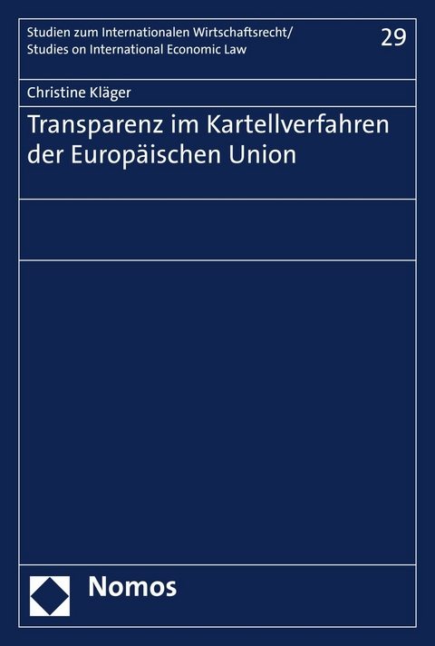 Transparenz im Kartellverfahren der Europ&auml;ischen Union - Christine Kl&auml;ger