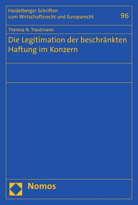 Die Legitimation der beschr&auml;nkten Haftung im Konzern - Theresa N. Trautmann