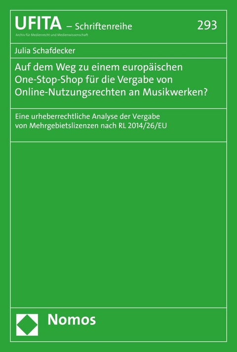 Auf dem Weg zu einem europ&auml;ischen One-Stop-Shop f&uuml;r die Vergabe von Online-Nutzungsrechten an Musikwerken? - Julia Schafdecker