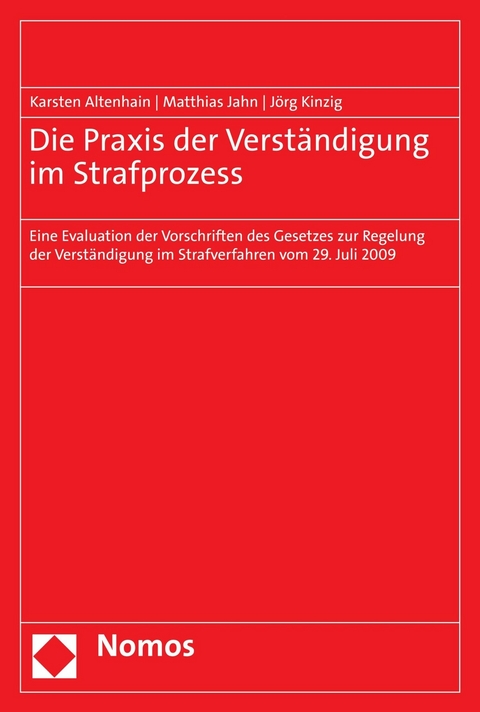 Die Praxis der Verst&auml;ndigung im Strafprozess - Karsten Altenhain, Matthias Jahn, J&ouml;rg Kinzig