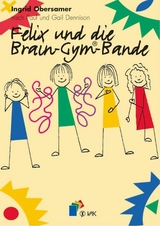Felix und die Brain-Gym-Bande - Ingrid Obersamer