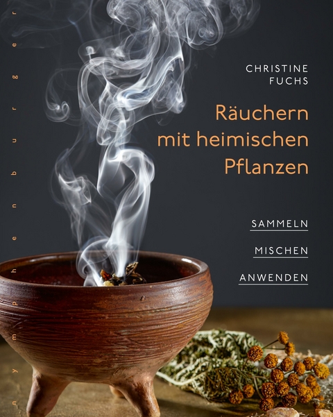 R&auml;uchern mit heimischen Pflanzen - Christine Fuchs