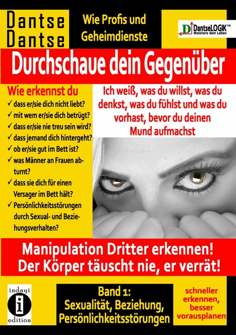 Durchschaue dein Gegen&uuml;ber: Ich wei&szlig;, was du willst, was du denkst, was du f&uuml;hlst und was du vorhast Band 1 - Guy Dantse