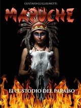 MAPUCHE - El Custodio del Para&iacute;so - Gustavo Guglielmotti