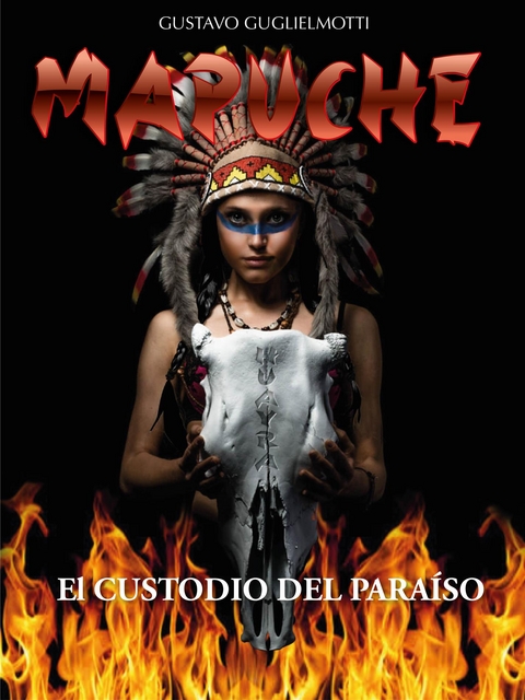 MAPUCHE - El Custodio del Para&iacute;so - Gustavo Guglielmotti